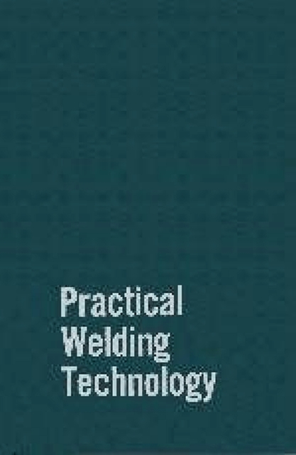 Practical Welding Technology, Hardback Book