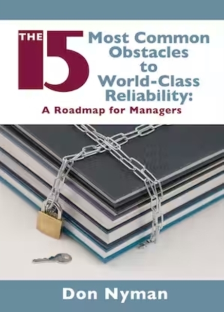 The 15 Most Common Obstacles to World-Class Reliability, Hardback Book