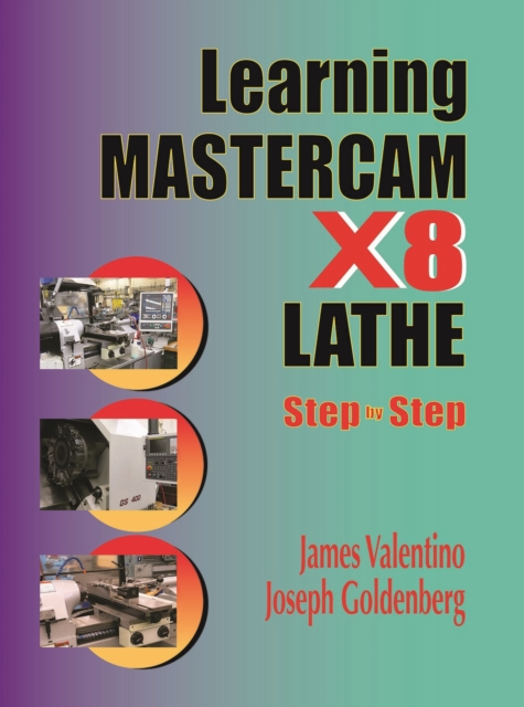 Learning Mastercam X8 Lathe 2D Step by Step, Paperback / softback Book