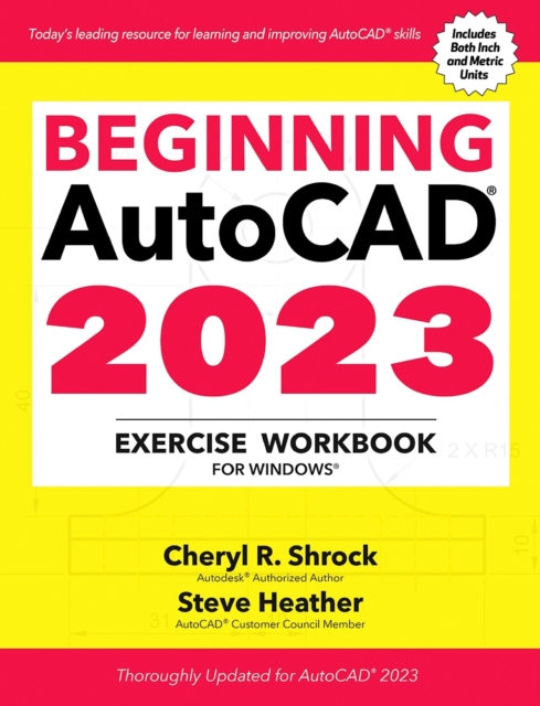 Beginning AutoCAD® 2023 Exercise Workbook : For Windows®, Paperback / softback Book