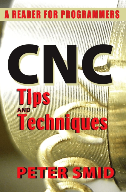 CNC Tips and Techniques : A Reader for Programmers, PDF eBook