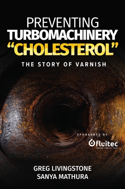 Preventing Turbomachinery "Cholesterol" : The Story of Varnish, EPUB eBook