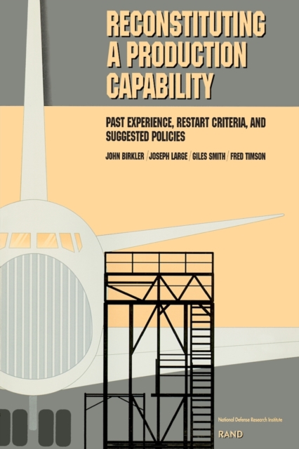 Reconstituting a Production Capability : Past Experience, Restart Criteria and Suggested Policies, Paperback / softback Book