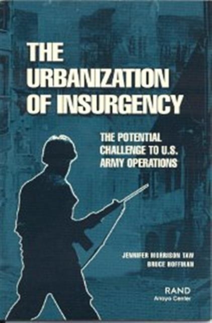 The Urbanization of Insurgency : The Potential Challenge to U.S. Army Operations, Paperback / softback Book