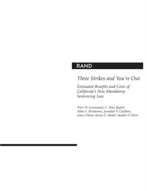 Three Strikes and You're Out : Estimated Benefits and Costs of California's New Mandatory-Sentencing Law, Paperback / softback Book