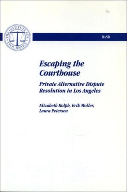 Escaping the Courthouse : Private Alternative Dispute Resolution in Los Angeles, Paperback / softback Book