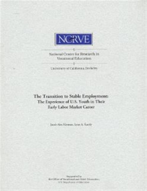 The Transition to Stable Employment : The Experience of U.S. Youth in Their Early Labor Market Career, Paperback / softback Book