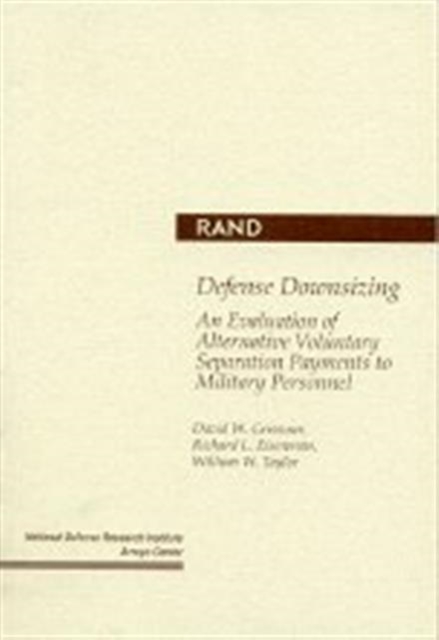 Defense Downsizing : An Evaluation of Alternative Voluntary Separation Payments to Military Personnel, Paperback / softback Book