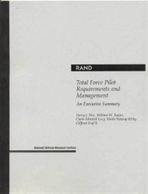 Total Force Pilot Requirements and Management : An Executive Summary, Paperback / softback Book