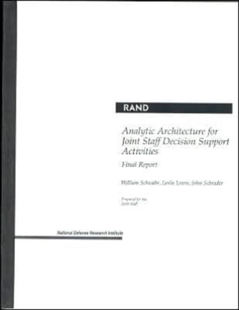 Analytic Architecture for Joint Staff Decision Support Activities : Final Report, Paperback / softback Book
