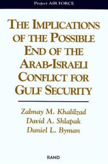The Implications of the Possible End of the Arab-Israeli Conflict for Gulf Security, Paperback / softback Book