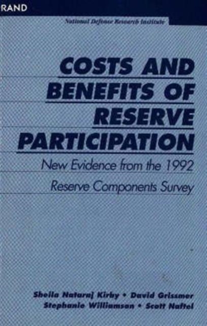 Costs and Benefits of Reserve Participation : New Evidence from the 1992 Reserve Components Survey, Paperback / softback Book