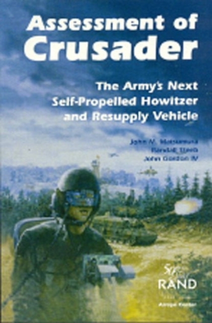 Assessment of Crusader : The Army's Next Self-propelled Howitzer and Resupply Vehicle, Paperback / softback Book
