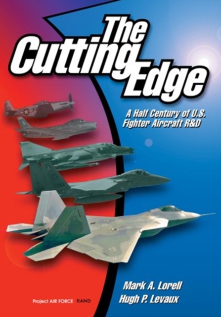 The Cutting Edge : A Half Century of U.S. Fighter Aircraft R and D, Hardback Book