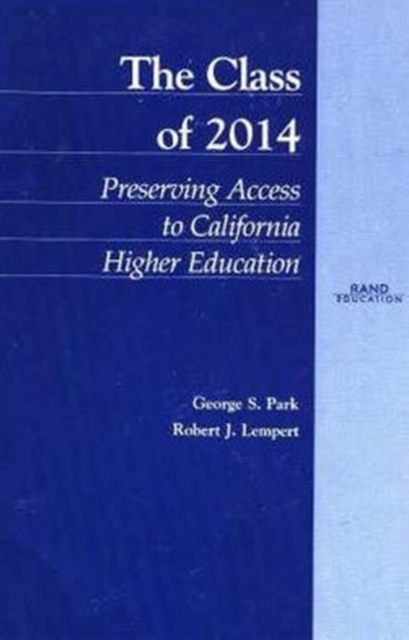 The Class of 2014 : Preserving Access to California Higher Education, Paperback / softback Book
