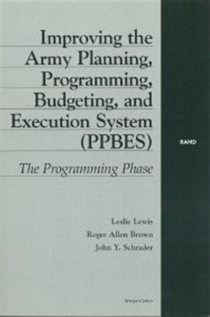 Improving the Army Planning, Programming, Budgeting, and Execution System (PPBES) : The Planning Phase, Paperback / softback Book