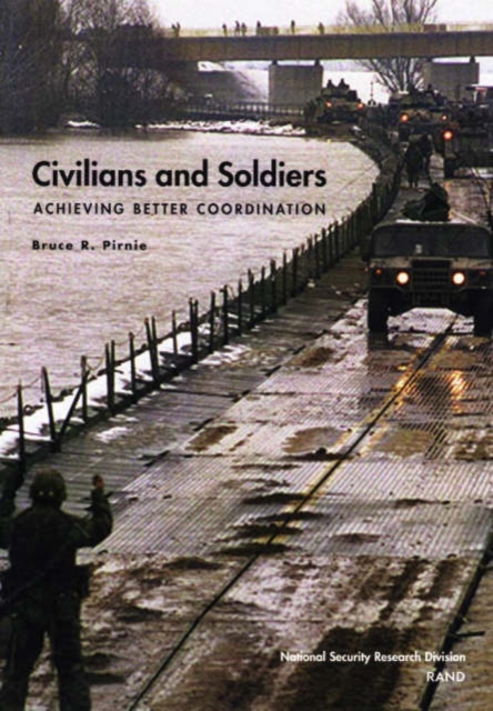 Civilians and Soldiers : Achieving Better Coordination, Paperback / softback Book