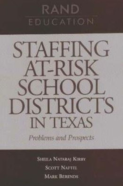 Staffing At-risk School Districts in Texas : Problems and Prospects, Paperback / softback Book
