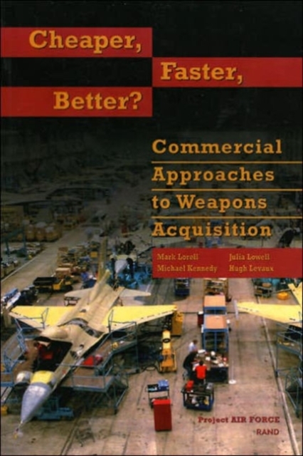 Cheaper, Faster, Better? : Commercial Approaches to Weapons Acquisition, Paperback / softback Book
