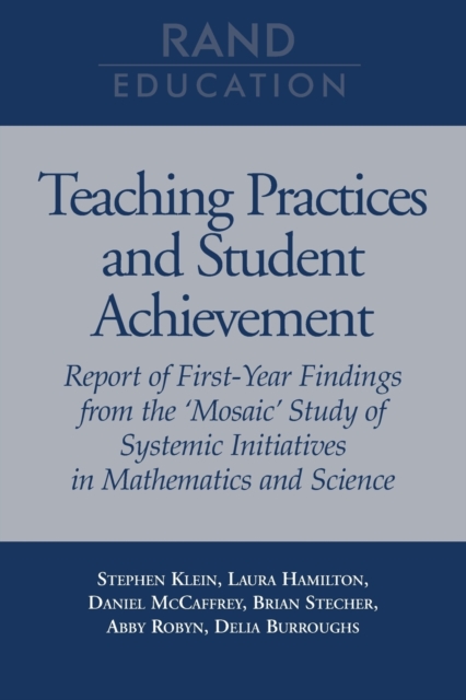 Teaching Practices and Student Achievement : Report of First-year Findings from the "Mosaic" Study of Systemic Initiatives in Mathematics and Science, Paperback / softback Book