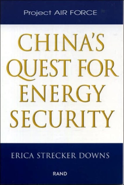 China's Quest for Energy Security, Paperback / softback Book