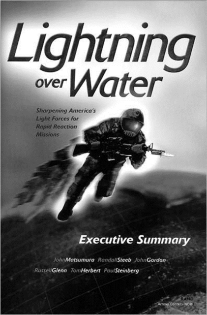 Lightning Over Water : Sharpening America's Light Forces for Rapid-reaction Missions: Executive Summary, Paperback / softback Book