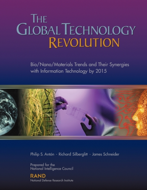 The Global Technology Revolution : Bio/nano/materials Trends and Their Synergies with Information Technology by 2015, Paperback / softback Book