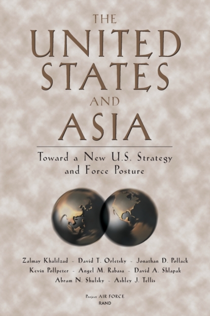 The United States and Asia : Toward a New U.S.Strategy and Force Structure, Paperback / softback Book