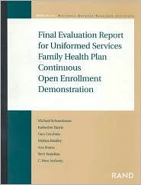 Final Evaluation Report for Uniformed Services Family Health Plan Continuous Open Enrollment Demonstration, Paperback / softback Book