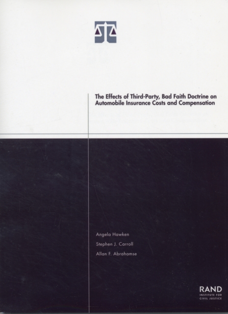 The Effects of Third-party Bad Faith Doctrine on Automobile Insurance Costs and Compensation, Paperback / softback Book