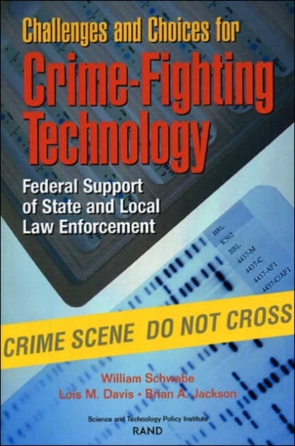 Challenges and Choices for Crime-fighting Technology : Federal Support of State and Local Law Enforcement, Paperback / softback Book