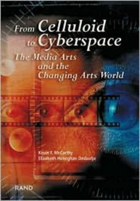 From Celluloid to Cyberspace : The Media Arts and the Changing Arts World, Paperback / softback Book