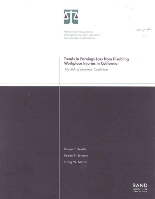 Trends in Earnings Loss from Disabling Workplace Injuries in California : The Role of Economic Conditions 2002, Paperback / softback Book
