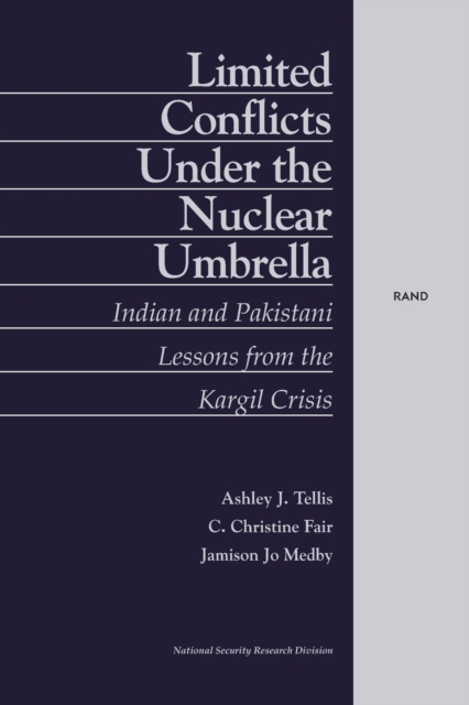 Limited Conflict Under the Nuclear Umbrella : Indian and Pakistani Lessons - From the Kargil Crisis, Paperback / softback Book