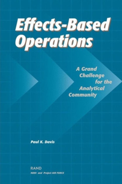 Effects-based Operations (EBO) : A Grand Challenge for the Analytical Community, Paperback / softback Book