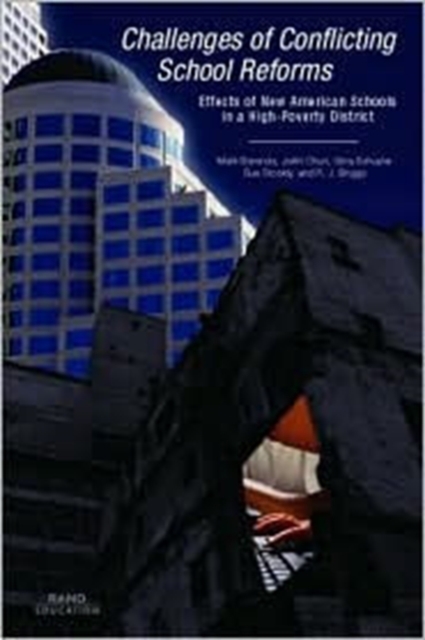 Challenges of Conflicting School Reforms : Effects of New American Schools in a High-poverty District (2002), Paperback / softback Book