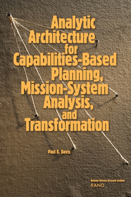 Analytic Architecture for Capabilities-based Planning, Mission-system Analysis and Transformation, Paperback / softback Book