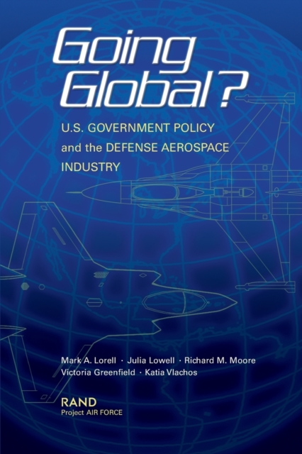 Going Global? U.S. Government Policy and the Defense Aerospace Industry, Paperback / softback Book
