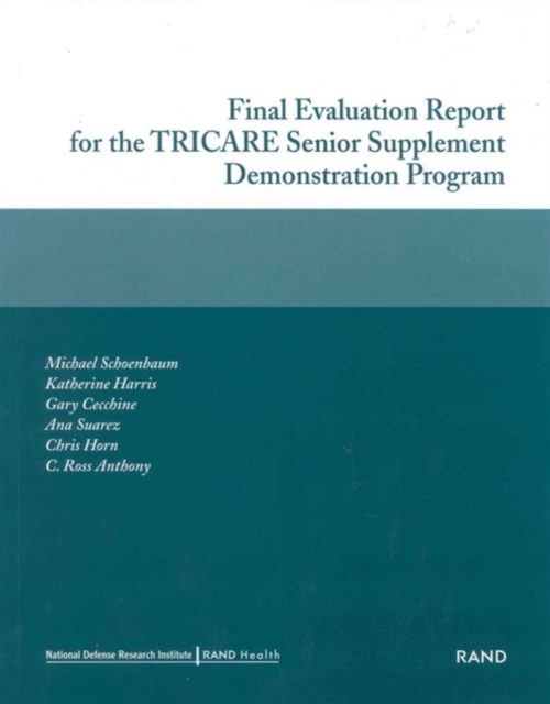 Final Evaluation Report for the TRICARE Senior Supplement Demonstration Program 2002, Paperback / softback Book