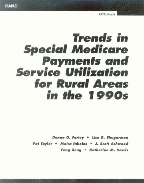 Trends in Special Medicare Payments and Service Utilization for Rural Areas in the 1990s, Paperback / softback Book