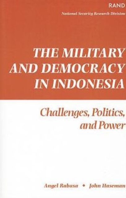 The Military and Democracy in Indonesia : Challenges, Politics and Power, Paperback / softback Book