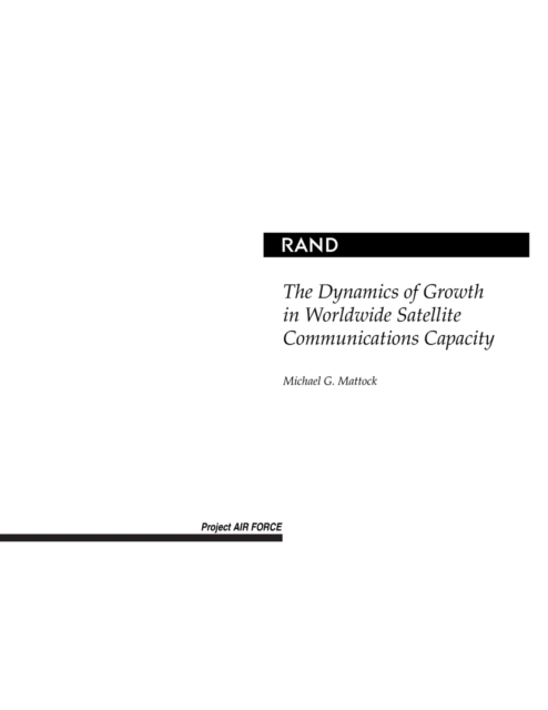 The Dynamics of Growth in Worldwide Satellite Communications Capacity, Paperback / softback Book