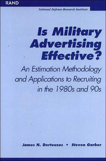 Is Military Advertising Effective? : An Estimation Methodology and Applications to Recruiting in the 1980s and 90s, Paperback / softback Book