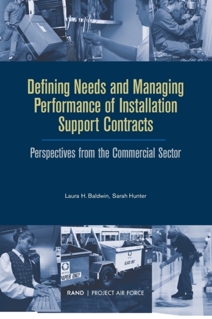 Defining Needs and Managing Performance of Installation Support Contracts : Perspectives from the Commercial Sector MR-1812-AF, Paperback / softback Book