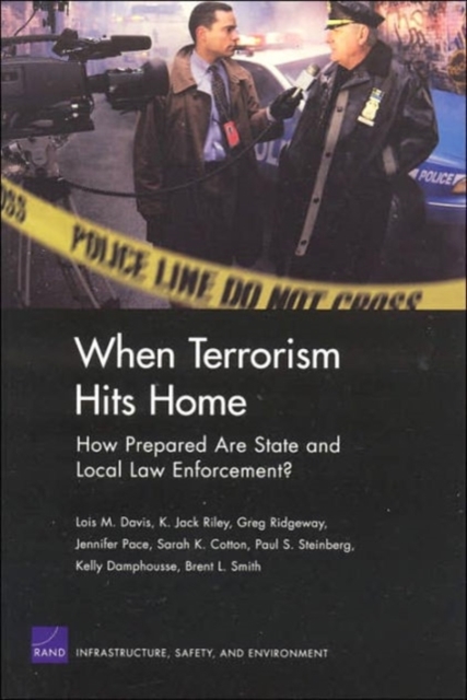 When Terrorism Hits Home : How Prepared are State and Local Law Enforcement?, Paperback / softback Book