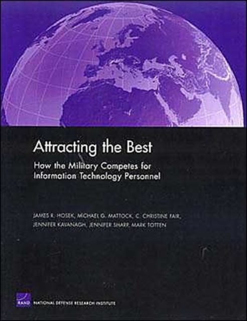 Attracting the Best : How the Military Competes for Information Technology Personnel MG-108-OSD, Paperback / softback Book