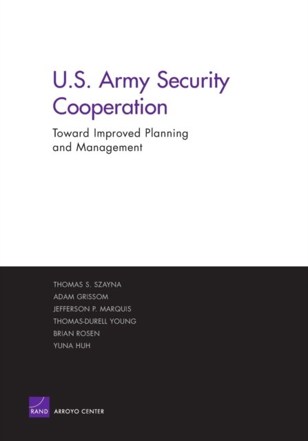Improving the Planning and Management of U.S. Army Security Cooperation, Paperback / softback Book