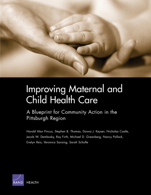 Improving Maternal and Child Health Care : A Blueprint for Community Action in the Pittsburgh Region MG-225-HE, Paperback / softback Book