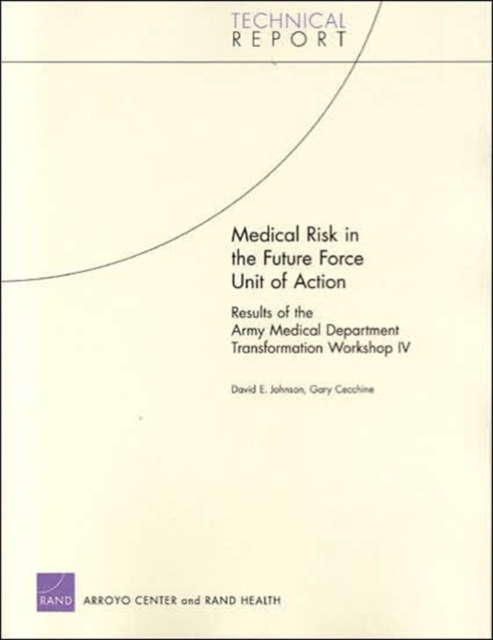 Medical Risk in the Future Force Unit of Action : Results of the Army Medical Department Transformation Workshop IV, Paperback / softback Book