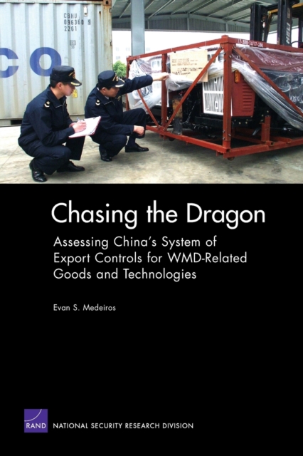 Chasing the Dragon : Assessing China's System of Export Controls for WMD-related Goods and Technologies, Paperback / softback Book